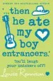 PDF `... Then he ate my boy Entrancers.' by Louise Rennison