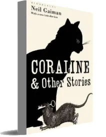 Coraline and Other Stories: The Bloomsbury Phantastics download free [PDF and Ebook] by Neil Gaiman year 2009