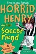 PDF Horrid Henry and the Soccer Fiend by Francesca Simon