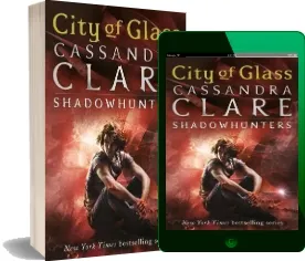The Mortal Instruments 3: City of Glass download free [PDF and Ebook] by Cassandra Clare year 2009