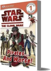 Dk Readers l1: Star Wars: The Clone Wars: Pirates . . . and Worse! download free [PDF and Ebook] by Simon Beecroft year 2009