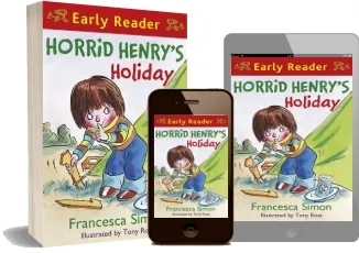 Horrid Henry Early Reader: Horrid Henry'S Holiday: Book 3 download free [PDF and Ebook] by Francesca Simon year 2009
