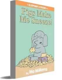 Pigs Make me Sneeze! (an Elephant and Piggie Book) download free [PDF and Ebook] by Mo Willems year 2009