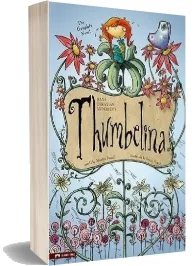 Thumbelina: The Graphic Novel download free [PDF and Ebook] by Hans Christian Andersen year 2009