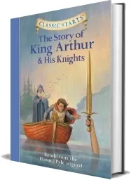 Classic Starts (R): The Story of King Arthur & his Knights: Retold From the Howard Pyle Original download free [PDF and Ebook] by Tania Zamorsky year 2009
