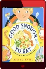 Good Enough to eat: A Kids Guide to Food and Nutrition download free [PDF and Ebook] by Lizzy Rockwell year 2009