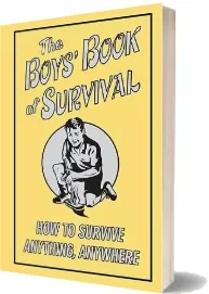 The Boys' Book of Survival: How to Survive Anything, Anywhere download free [PDF and Ebook] by Guy Campbell year 2009