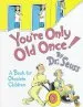 PDF You'Re Only old Once! by Dr. Seuss