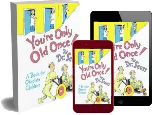 You'Re Only old Once! download free [PDF and Ebook] by Dr. Seuss year 2009