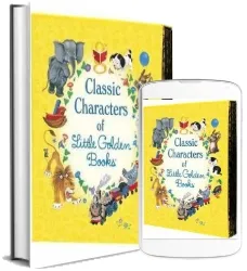 Classic Characters of Little Golden Books: The Poky Puppy, Tootle, the Saggy Baggy Elephant, Tawny Scrawny Lion, Scruffy the Tugboat download free [PDF and Ebook] by Various year 2010