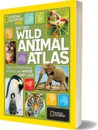 Wild Animal Atlas: Earth'S Astonishing Animals and Where They Live download free [PDF and Ebook] by National Geographic year 2010