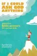 PDF If i Could ask god Anything: Awesome Bible Answers for Curious Kids by Kathryn Slattery