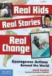 PDF Real Kids, Real Stories, Real Change: Courageous Actions Around the World by Garth Sundem