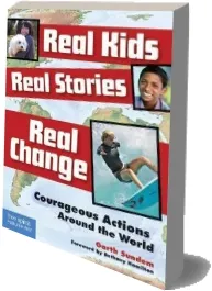 Real Kids, Real Stories, Real Change: Courageous Actions Around the World download free [PDF and Ebook] by Garth Sundem year 2010