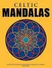 PDF Celtic Mandalas - Beautiful Mandalas and Patterns for Colouring in, Relaxation and Meditation by Andrew Abato