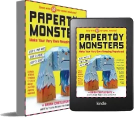 Papertoy Monsters: 50 Cool Papertoys you can Make Yourself! download free [PDF and Ebook] by Brian Castleforte year 2010