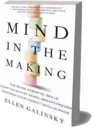 Mind in the Making: The Seven Essential Life Skills Every Child Needs download free [PDF and Ebook] by Ellen Galinsky year 2010