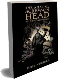 The Amazing Screw-On Head and Other Curious Objects download free [PDF and Ebook] by Mike Mignola year 2010