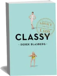 Classy: Exceptional Advice for the Extremely Modern Lady download free [PDF and Ebook] by Derek Blasberg year 2010