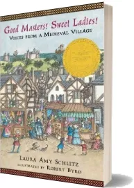 Good Masters! Sweet Ladies!: Voices From a Medieval Village download free [PDF and Ebook] by Laura Amy Schlitz year 2011