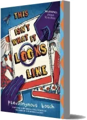 This Isn'T What it Looks Like download free [PDF and Ebook] by Pseudonymous Bosch year 2011