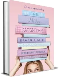 The Mother-Daughter Book Club download free [PDF and Ebook] by Heather Vogel Frederick year 2011