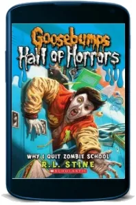 Goosebumps Hall of Horror: #4 why i Quit Zombie School download free [PDF and Ebook] by L R Stine year 2011