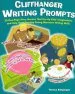 PDF Cliffhanger Writing Prompts, Grades 3-6: 30 One-Page Story Starters That Fire up Kids' Imaginations and Help Them Develop Strong Narrative Writing Skills by Teresa Klepinger
