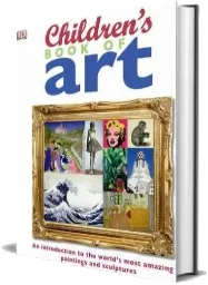 Children'S Book of art: An Introduction to the World'S Most Amazing Paintings and Sculptures download free [PDF and Ebook] by Dk year 2011