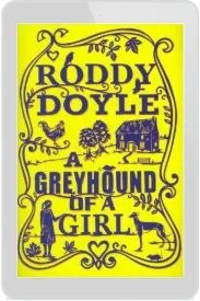 Greyhound of a Girl download free [PDF and Ebook] by Roddy Doyle year 2011