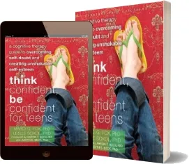Think Confident, be Confident for Teens: A Cognitive Therapy Guide to Overcoming Self-Doubt and Creating Unshakable Self-Esteem download free [PDF and Ebook] by Marci G. Fox year 2011