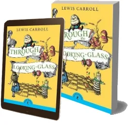 Through the Looking Glass and What Alice Found There download free [PDF and Ebook] by Lewis Carroll year 2011