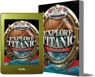 Explore Titanic: Breathtaking new Pictures, Recreated With Digital Technology download free [PDF and Ebook] by Peter Chrisp year 2011