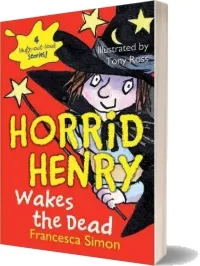 Horrid Henry Wakes the Dead download free [PDF and Ebook] by Francesca Simon year 2011