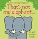 PDF That'S not my Elephant by Fiona Watt