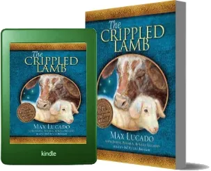 The Crippled Lamb download free [PDF and Ebook] by Max Lucado year 2011