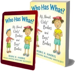 Who has What?: All About Girls' Bodies and Boys' Bodies download free [PDF and Ebook] by Robie H. Harris year 2011