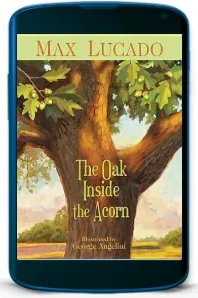The oak Inside the Acorn download free [PDF and Ebook] by Max Lucado year 2011