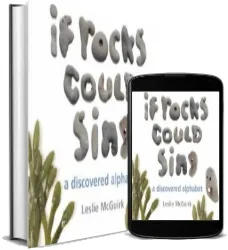 If Rocks Could Sing: A Discovered Alphabet download free [PDF and Ebook] by Leslie Mcguirk year 2011
