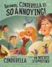 PDF Seriously, Cinderella is so Annoying!: The Story of Cinderella as Told by the Wicked Stepmother by Trisha Shaskan Speed