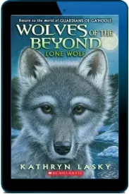 Wolves of the Beyond: #1 Lone Wolf download free [PDF and Ebook] by Kathryn Lasky year 2011