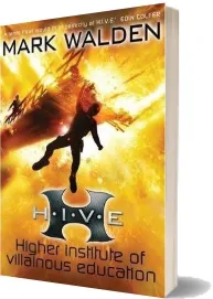H.I.V.E. Higher Institute of Villainous Education download free [PDF and Ebook] by Mark Walden year 2011