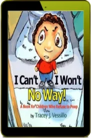 I Can'T, i Won'T, no way!: A Book for Children who Refuse to Poop download free [PDF and Ebook] by Tracey J Vessillo year 2011