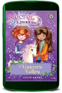Secret Kingdom: Unicorn Valley: Book 2 download free [PDF and Ebook] by Rosie Banks year 2012