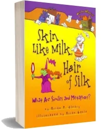 Skin Like Milk Hair of Silk: What are Similies and Metaphors download free [PDF and Ebook] by Brian Cleary year 2012