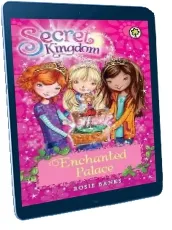 Secret Kingdom: Enchanted Palace: Book 1 download free [PDF and Ebook] by Rosie Banks year 2012