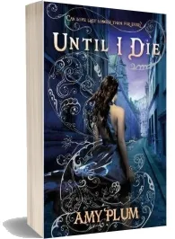 Until i die download free [PDF and Ebook] by Amy Plum year 2012