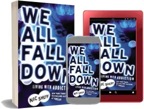 We all Fall Down: Living With Addiction download free [PDF and Ebook] by Nic Sheff year 2012