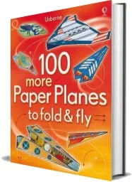 100 More Paper Planes to Fold and fly download free [PDF and Ebook] by Andy Tudor year 2012