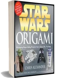 Star Wars Origami: 36 Amazing Paper-Folding Projects From a Galaxy Far, far Away... download free [PDF and Ebook] by Chris Alexander year 2012
